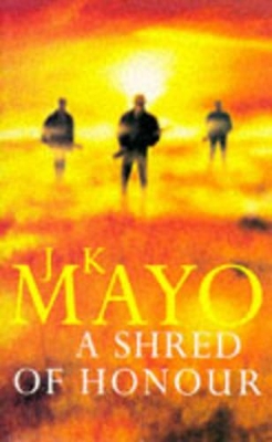A Shred of Honour - Mayo, J.K.