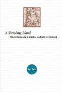 A Shrinking Island: Modernism and National Culture in England