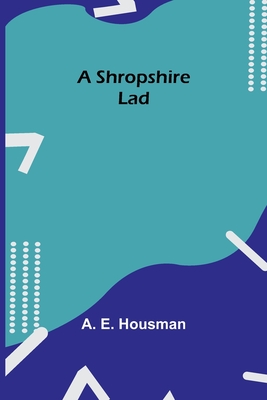 A Shropshire Lad - Housman, A E