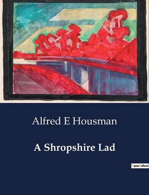 A Shropshire Lad - Housman, Alfred E