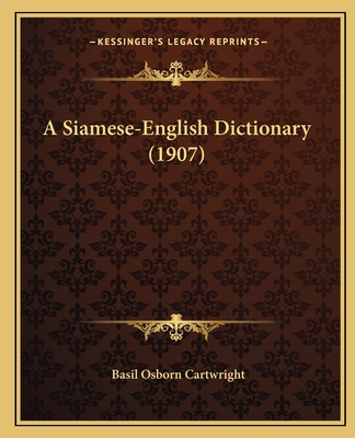 A Siamese-English Dictionary (1907) - Cartwright, Basil Osborn