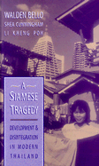 A Siamese Tragedy: Development and Disintegration in Modern Thailand - Bello, Walden, and Poh, Li Keng, and Cunningham, Shea