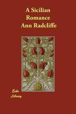 A Sicilian Romance - Radcliffe, Ann Ward