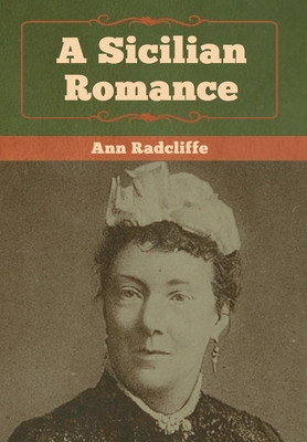 A Sicilian Romance - Radcliffe, Ann