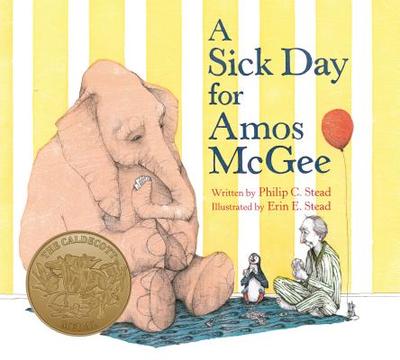 A Sick Day for Amos McGee: (Caldecott Medal Winner) - Stead, Philip C