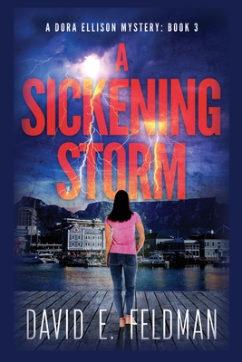 A Sickening Storm - Dora Ellison Mystery Book 3 - Feldman, David E