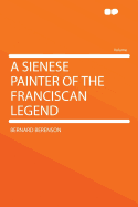 A Sienese painter of the Franciscan legend