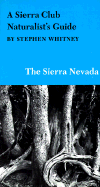 A Sierra Club Naturalist's Guide to the Sierra Nevada - Whitney, Stephen