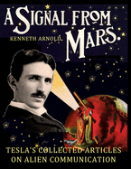 A Signal from Mars: Tesla's Collected Articles on Alien Communication