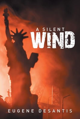 A Silent Wind - DeSantis, Eugene, and Sullivan, Robert (Editor)