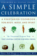 A Simple Celebration: A Vegetarian Cookbook for Body, Mind and Spirit