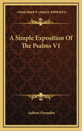 A Simple Exposition of the Psalms V1