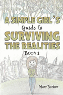 A Simple Girl's Guide to Surviving the Realities: Book 1