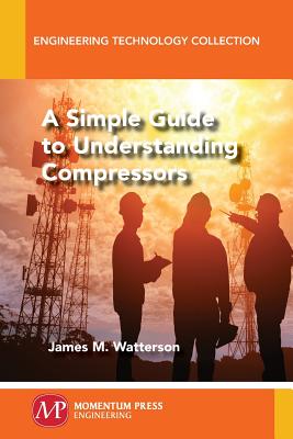 A Simple Guide to Understanding Compressors - Watterson, James M