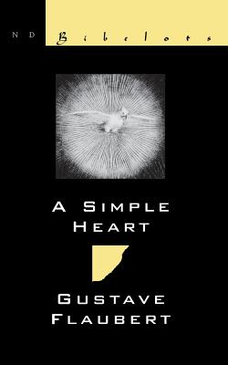 A Simple Heart - Flaubert, Gustave, and Flausbert, Gustave, and McDowall, Arthur (Translated by)
