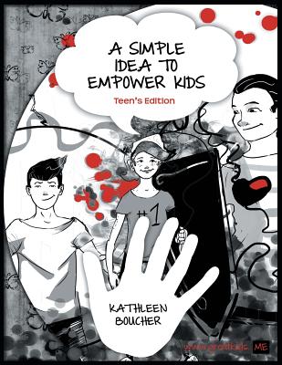 A Simple Idea to Empower Kids: Teen's Edition - Boucher, Kathleen