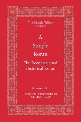 A Simple Koran: The Reconstructed Historical Koran - Center for the Study of Political Islam