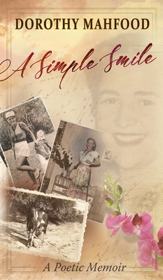 A Simple Smile: A Poetic Memoir - Mahfood, Dorothy, and Mahfood, Dale (Editor)
