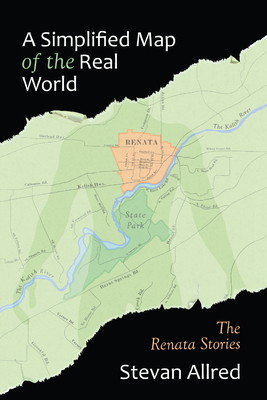 A Simplified Map of the Real World: The Renata Stories - Allred, Stevan