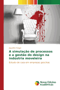 A simulao de processos e a gesto do design na indstria moveleira