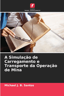 A Simula??o de Carregamento e Transporte da Opera??o de Mina