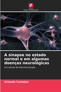 A sinapse no estado normal e em algumas doen?as neurol?gicas