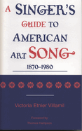 A Singer's Guide to the American Art Song: 1870-1980