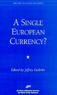 A Single European Currency? - Gedmin, Jeffrey (Editor)