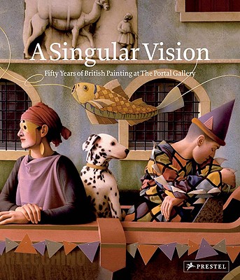 A Singular Vision: Fifty Years of British Painting at the Portal Gallery - Wilder, Jess, and Gascoigne, Laura