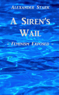 A Siren's Wail: Feminism Exposed