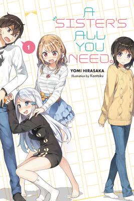 A Sister's All You Need., Vol. 1 (Light Novel): Volume 1 - Hirasaka, Yomi, and Kantoku, and Gifford, Kevin (Translated by)