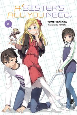 A Sister's All You Need., Vol. 3 (light novel) - Hirasaka, Yomi, and Kantoku (Artist)