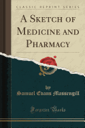 A Sketch of Medicine and Pharmacy (Classic Reprint)
