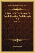 A Sketch Of The Botany Of South Carolina And Georgia V2 (1824)