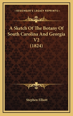 A Sketch of the Botany of South Carolina and Georgia V2 (1824) - Elliott, Stephen