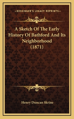 A Sketch of the Early History of Bathford and Its Neighborhood (1871) - Skrine, Henry Duncan