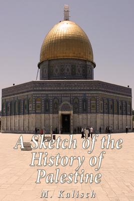 A Sketch of the History of Palestine - Kalisch, M