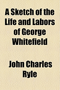 A Sketch of the Life and Labors of George Whitefield