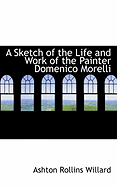 A Sketch of the Life and Work of the Painter Domenico Morelli