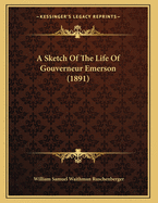 A Sketch of the Life of Gouverneur Emerson (1891)