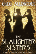 A Slaughter Sisters Adventure #1: When the Dead Walk the Earth