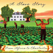 A Slave Story: From Africa to Charleston