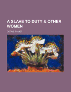 A Slave to Duty & Other Women