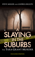 A Slaying in the Suburbs: A Slaying in the Suburbs: The Tara Grant Murder