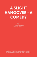 A Slight Hangover - A Comedy
