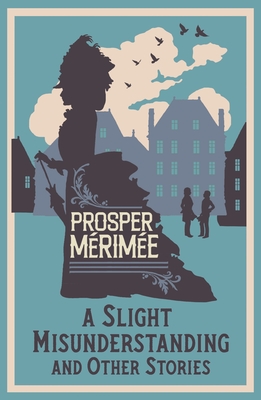A Slight Misunderstanding and Other Stories: Annotated Edition - Merimee, Prosper, and Parmee, Douglas (Translated by)