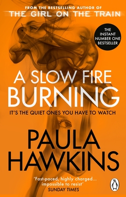 A Slow Fire Burning: The addictive new Sunday Times No.1 bestseller from the author of The Girl on the Train - Hawkins, Paula