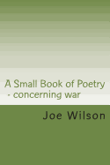 A Small Book of Poetry: Concerning War