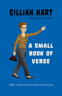 A Small Book of Verse: (Well, a large book would be much worse)