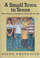 A Small Town in Texas: Reflections on Growing Up in the '50s and '60s